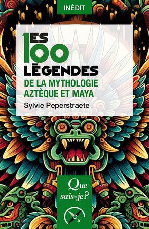 Les 100 légendes de la mythologie aztèque et maya par (…)