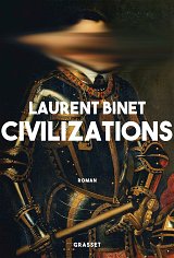 Civilizations de Laurent Binet : la conquête de (...)