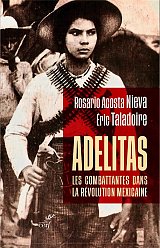 Adelitas : les combattantes dans la révolution mexicaine (...)