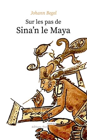 Sur les pas de Sina'n le Maya - appel à souscription